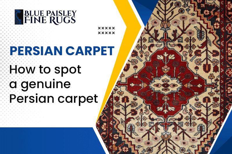 How To Spot a Genuine Persian Carpet?