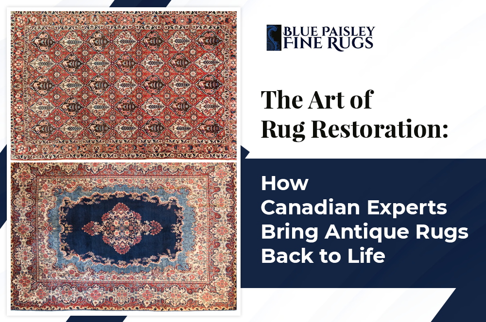 The Art of Rug Restoration: How Canadian Experts Bring Antique Rugs Ba ...